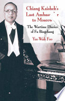 Chiang Kaishek's Last Ambassador to Moscow : The Wartime Diaries of Fu Bingchang /