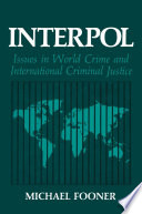 Interpol : issues in world crime and international criminal justice /