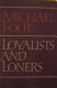 Loyalists and loners /