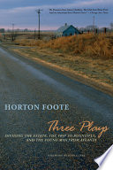 Three plays : Dividing the estate, the trip to Bountiful, and the young man from Atlanta /