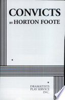 Convicts : by Horton Foote.