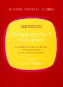 Symphony no. 5, in C minor [by] Ludwig van Beethoven. : An authoritative score, the sketches, historical background, analysis, views and comments /