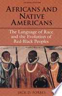 Africans and native Americans : the language of race and the evolution of Red-Black peoples /