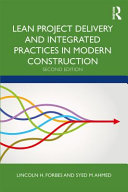 Lean project delivery and integrated practices in modern construction /