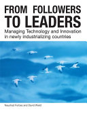 From followers to leaders : managing technology and innovation in newly industrializing countries /