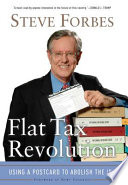 Flat tax revolution : using a postcard to abolish the IRS /