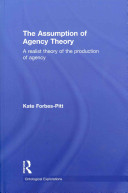 The assumption of agency theory : a realist theory of the production of agency /