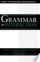 Grammar in interaction : adverbial clauses in American English conversations /