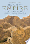 The mind of empire : China's history and modern foreign relations /