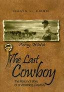 The last cowboy : the personal story of a vanishing cowboy /
