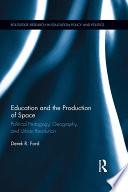 Education and the production of space : political pedagogy, geography, and urban revolution /