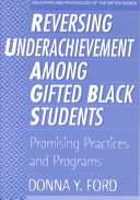 Reversing underachievement among gifted black students : promising practices and programs /
