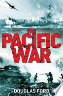 The Pacific War : clash of empires in World War II /