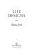 Life designs /