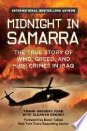 Midnight in Samarra : the true story of WMD, greed, and high crimes in Iraq /