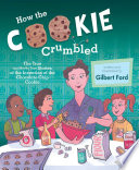 How the cookie crumbled : the true (and not-so-true) stories of the invention of the chocolate chip cookie /