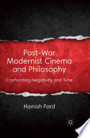 Post-war modernist cinema and philosophy : confronting negativity and time /