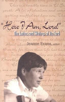 "Here I am, Lord" : the letters and writings of Ita Ford /