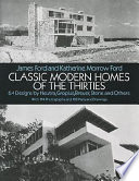 Classic modern homes of the thirties : 64 designs by Neutra, Gropius, Breuer, Stone, and others /