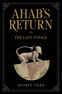 Ahab's return : or, The last voyage /