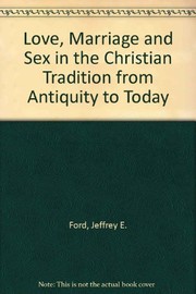 Love, marriage, and sex in the Christian tradition from antiquity to today /