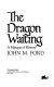 The dragon waiting : a masque of history /