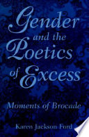 Gender and the poetics of excess : moments of brocade /