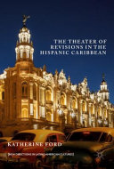 The theater of revisions in the Hispanic Caribbean /