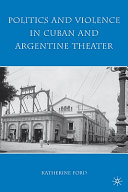 Politics and violence in Cuban and Argentine theater /