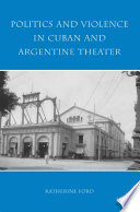 Politics and Violence in Cuban and Argentine Theater /