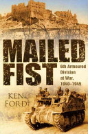 Mailed fist : 6th Armoured Division at war, 1940-1945 /