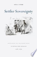 Settler sovereignty : jurisdiction and indigenous people in America and Australia, 1788-1836 /