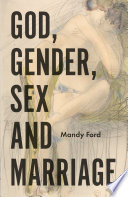 God, gender, sex, and marriage /