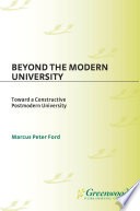 Beyond the modern university : toward a constructive postmodern university /