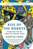 Rise of the robots : technology and the threat of a jobless future /