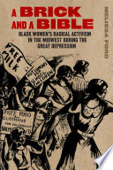 A brick and a Bible : Black women's activism in the Midwest during the Great Depression /