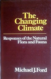 The changing climate : responses of the natural fauna and flora /