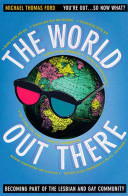 The world out there : becoming part of the lesbian and gay community /