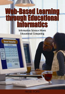 Web-based learning through educational informatics : information science meets educational computing /