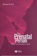 The prenatal person : ethics from conception to birth /