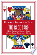 The race card : how bluffing about bias makes race relations worse /