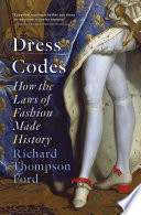 Dress codes : how the laws of fashion made history /