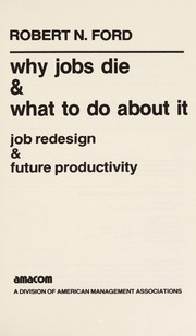 Why jobs die & what to do about it : job redesign & future productivity /