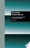 Becoming multicultural : personal and social construction through critical teaching /