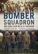 Bomber squadron : men who flew with XV Squadron /