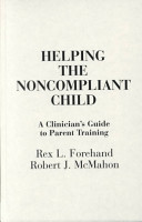 Helping the noncompliant child : a clinician's guide to parent training /