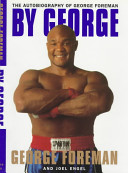 By George : the autobiography of George Foreman /