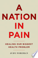 A nation in pain : healing our biggest health problem /