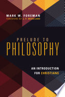 Prelude to philosophy : an introduction for Christians /