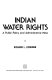 Indian water rights : a public policy and administrative mess /